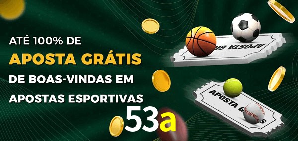 53a Ate 100% de Aposta Gratis